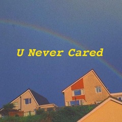 U Never Cared