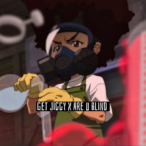 Get Jiggy X Are u Blind