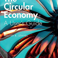 View KINDLE 💞 The Circular Economy: A User's Guide by  Walter R Stahel EPUB KINDLE P