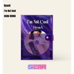 HyunA - I'm Not Cool(Siena Remix)