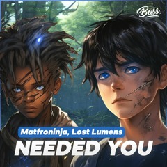 Needed You ft. Lost Lumens