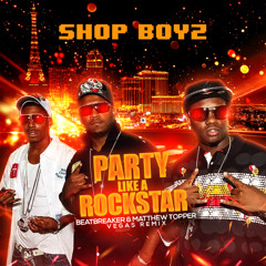 Shop Boyz - Party Like A Rockstar (BeatBreaker & Matthew Topper VIP Remix)