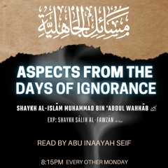 Aspects from the Days of Ignorance - Lesson 1 - Abu Inaayah