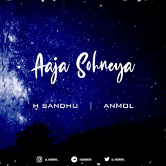 Aaja Sohneya - H Sandhu Ft Anmol