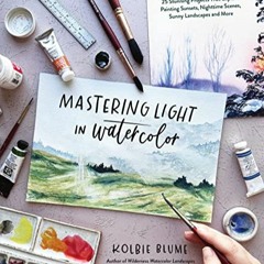 TÉLÉCHARGER Mastering Light in Watercolor: 25 Stunning Projects That Explore Painting Sunsets, Nig