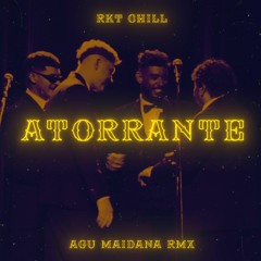 Atorrante (Rkt Chill) - Agu Maidana Rmx