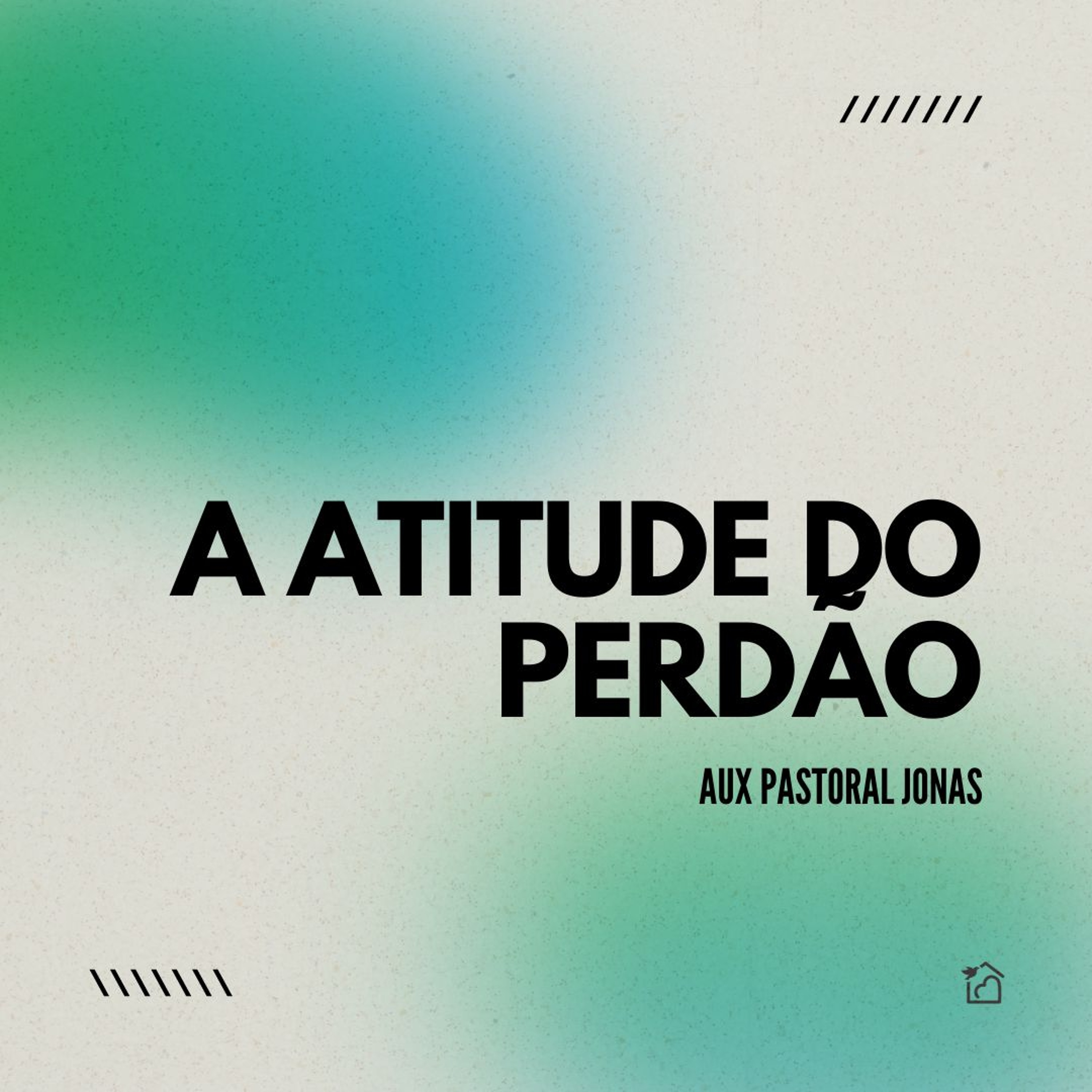 A Atitude Do Perdão - Aux Pastoral Jonas 08/09/2024 episode artwork