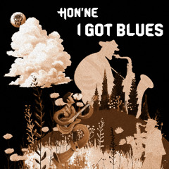 Hon'ne -  I got blues