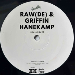 RAW (Ger) & Griffin Hanekamp - this shit is ill