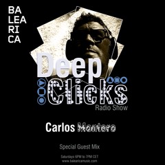 DEEP CLICKS Radio Show / Carlos Montero Special Guest Mix (046)[Balearica Music]