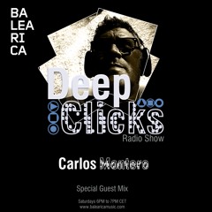 DEEP CLICKS Radio Show / Carlos Montero Special Guest Mix (046)[Balearica Music]