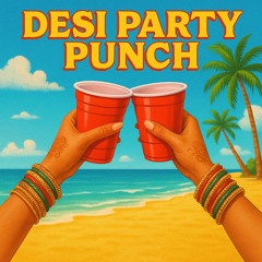 DESI PARTY PUNCH VOL 1 (Prod by Agambeats)