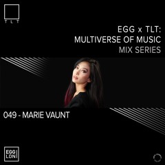 049 - Marie Vaunt // EGG x TLT: Multiverse of Music