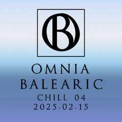 Omnia Balearic - Zenozmos - Chill 04 - 2025.02.15