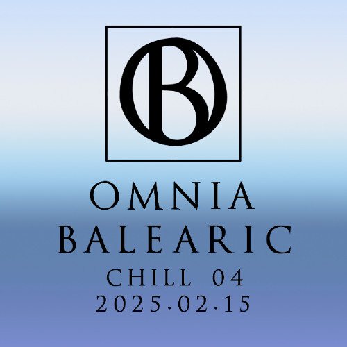 Omnia Balearic - Zenozmos - Chill 04 - 2025.02.15