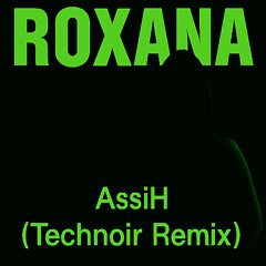 ROXANA - AssiH (Technoir Remix)