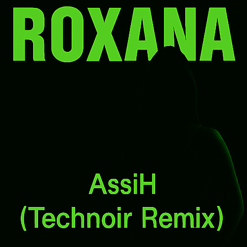 ROXANA - AssiH (Technoir Remix)