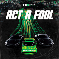 BENCH - ACT A FOOL BOOTLEG (FREE DOWNLOAD)