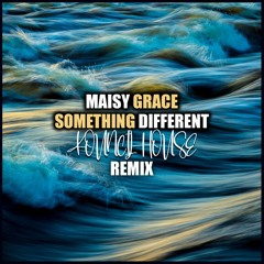 Maisy Grace - Something Different (Kouncilhouse Remix)
