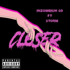 CLOSER/ INZOMBIUH 09 x 5TØRM (Prod. The Ushanka Boy x HARVEYBEATZ x zekirobeats)