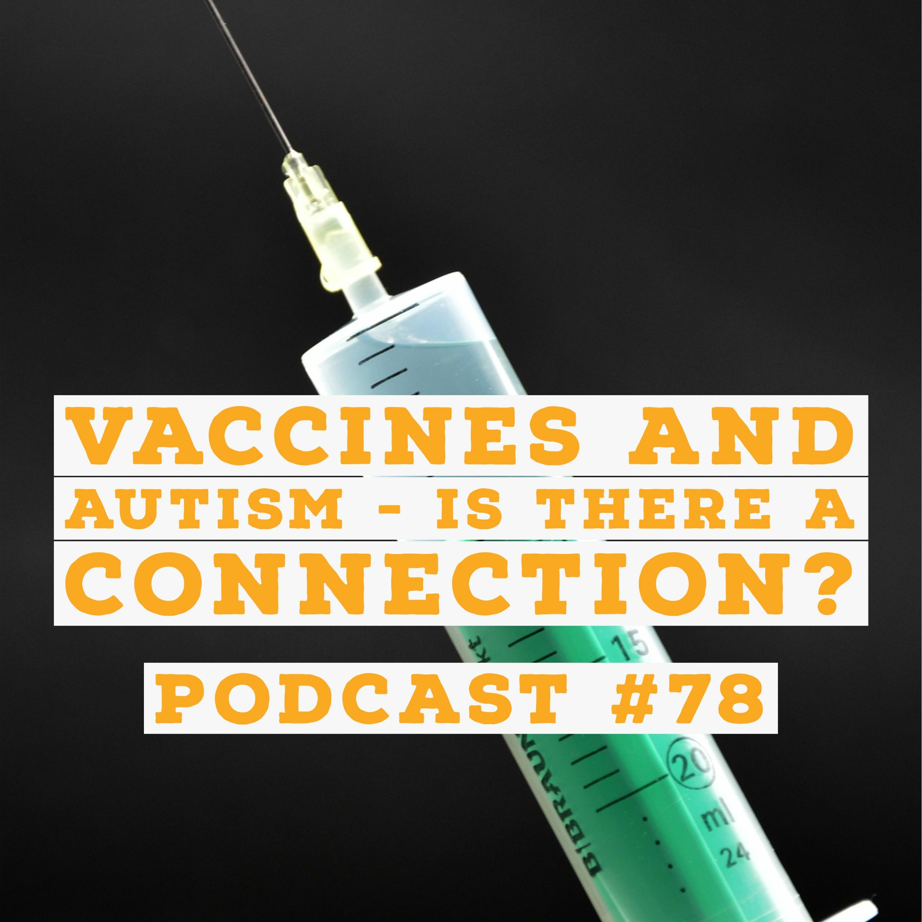 Podcast #78 - Jason Christoff - Vaccines and Autism - Is There A Connection? episode artwork