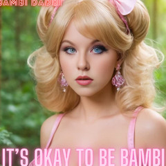 Bambi Daddi - It's Okay to Be Bambi