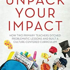 [Free] EBOOK 📬 Unpack Your Impact: How Two Primary Teachers Ditched Problematic Less