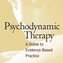 READ KINDLE 💌 Psychodynamic Therapy: A Guide to Evidence-Based Practice by  Richard