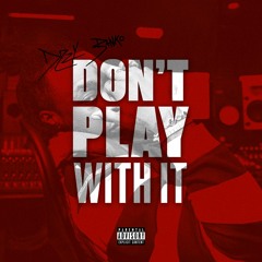 Dont Play With it Freestyle