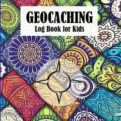 +) Geocaching Log Book For Kids, For Kids Geocache Adventures and finds. +Literary work)