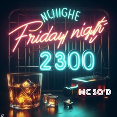 Friday Night 2300