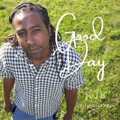 Good Day (with JupiterSage)