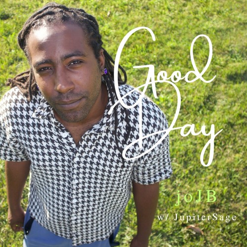 Good Day (with JupiterSage)