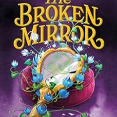 [DOWNLOAD] EPUB Never After: The Broken Mirror (The Chronicles of Never After 3)
