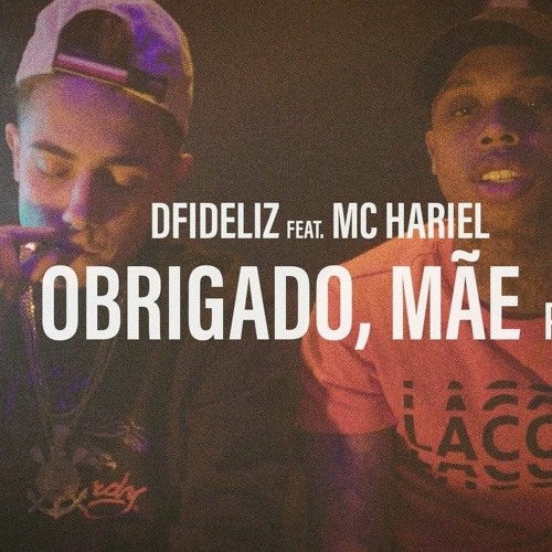 DFIDELIZ feat. MC HARIEL - OBRIGADO MÃE_ PT.2 (CLIPE OFICIAL)(MP3_160K)_1.mp3