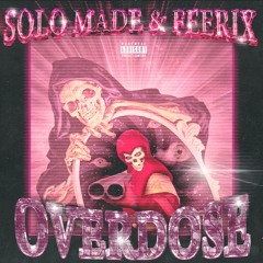Solo Made, Feerix - Overdose