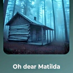 Oh dear Matilda