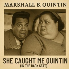 She Caught Me Quintin (In the Back Seat)