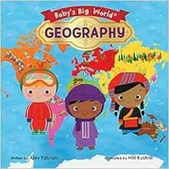 VIEW KINDLE 📰 Geography (Baby's Big World) by Alex Fabrizio,Hilli Kushnir [PDF EBOOK