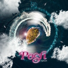 POSH: With a Splash Promo Mix 2021