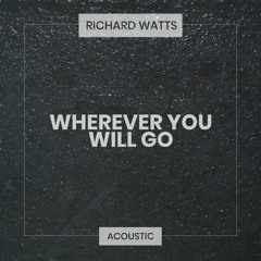 Wherever You Will Go (Acoustic)