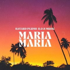 Maria Maria (Bayard Plumb edit) [Tech It Deep]