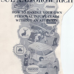 [ACCESS] KINDLE 📔 Sue and Grow Rich; How to Handle Your Own Personal Injury Claim Wi