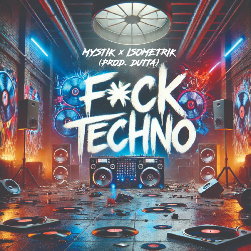 MYSTIK x ISOMETRIK - FCK TECHNO (Prod. Dutta)