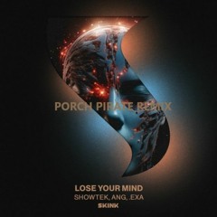 Showtek, ANG & .EXA - LOSE YOUR MIND (Porch Pirate Remix)