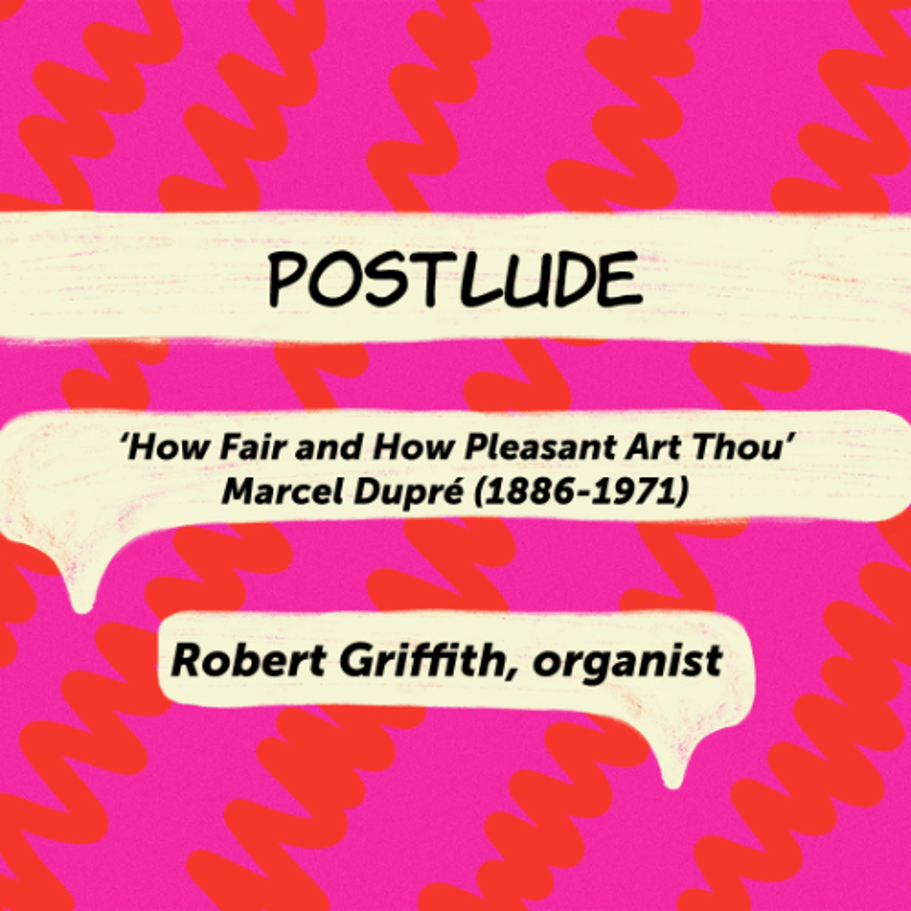 'How Fair and How Pleasant Art Thou', Marcel Dupré (1886-1971) - Robert Griffith, organist episode artwork