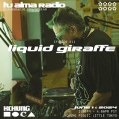 TU ALMA RADIO 011: LIQUID GIRAFFE