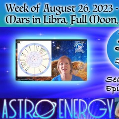 August 26 2023 - Weekly Astrology, Mars in Libra, Full Moon & Instagram