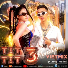 Tít Tít 3 - PiLuanTruong (Nonstop VietMix )
