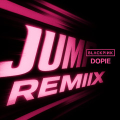 BLACKPINK - ‘뛰어(JUMP)’ DOPIE REMIX
